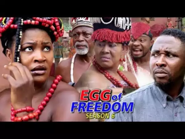 Egg Of Freedom Season 6 - 2019 Nollywood Movie